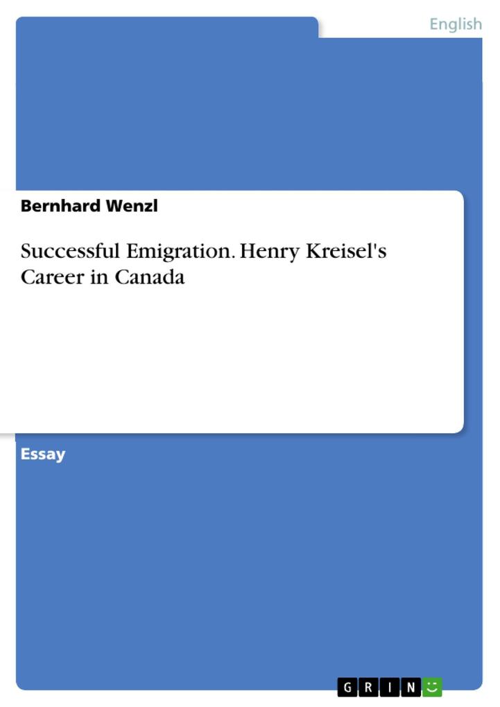 Successful Emigration. Henry Kreisel‘s Career in Canada