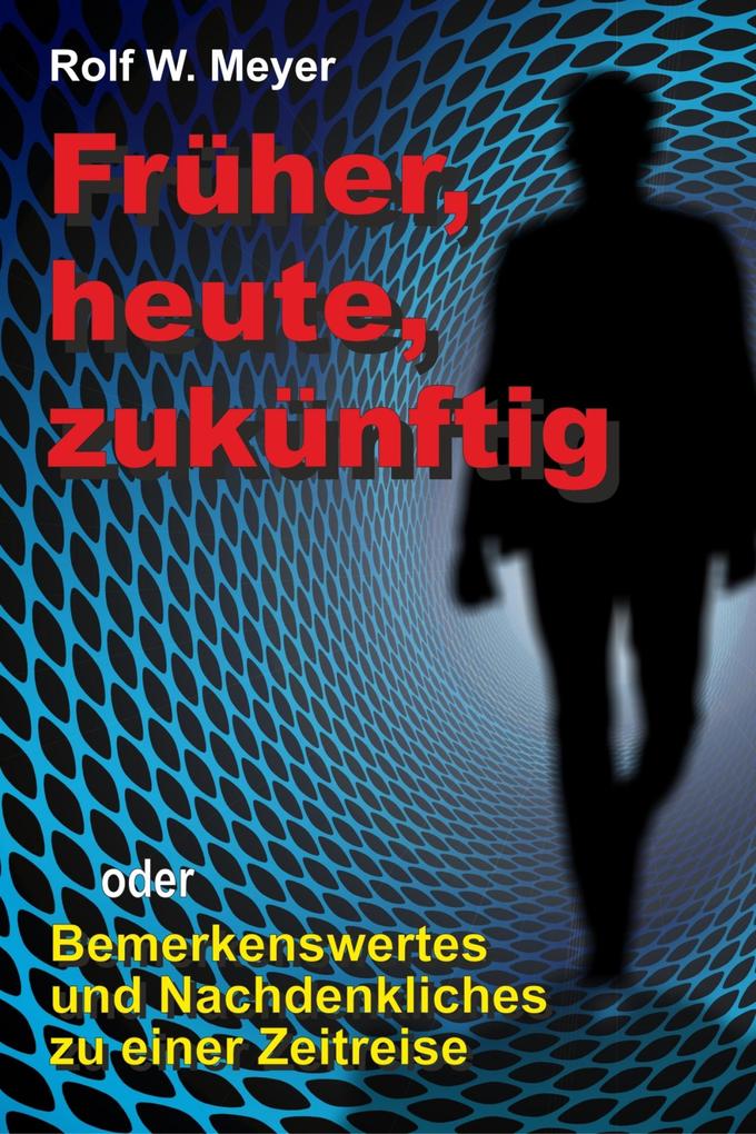 Früher heute zukünftig