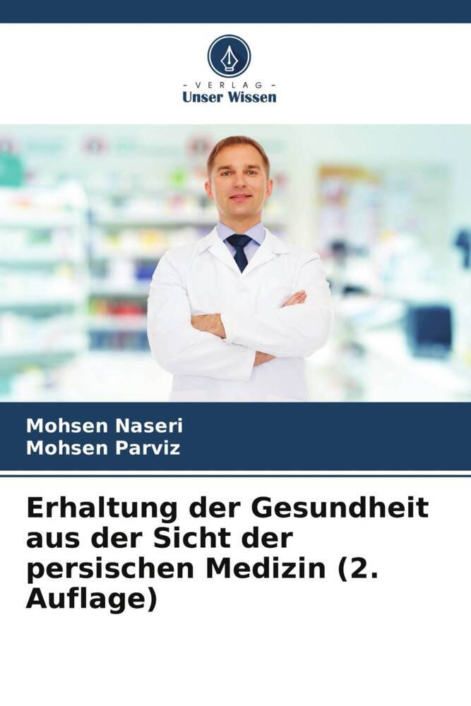 Erhaltung der Gesundheit aus der Sicht der persischen Medizin (2. Auflage)