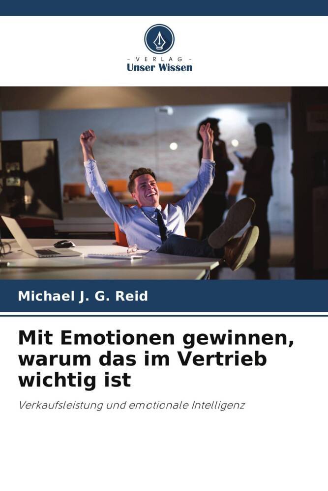 Mit Emotionen gewinnen warum das im Vertrieb wichtig ist
