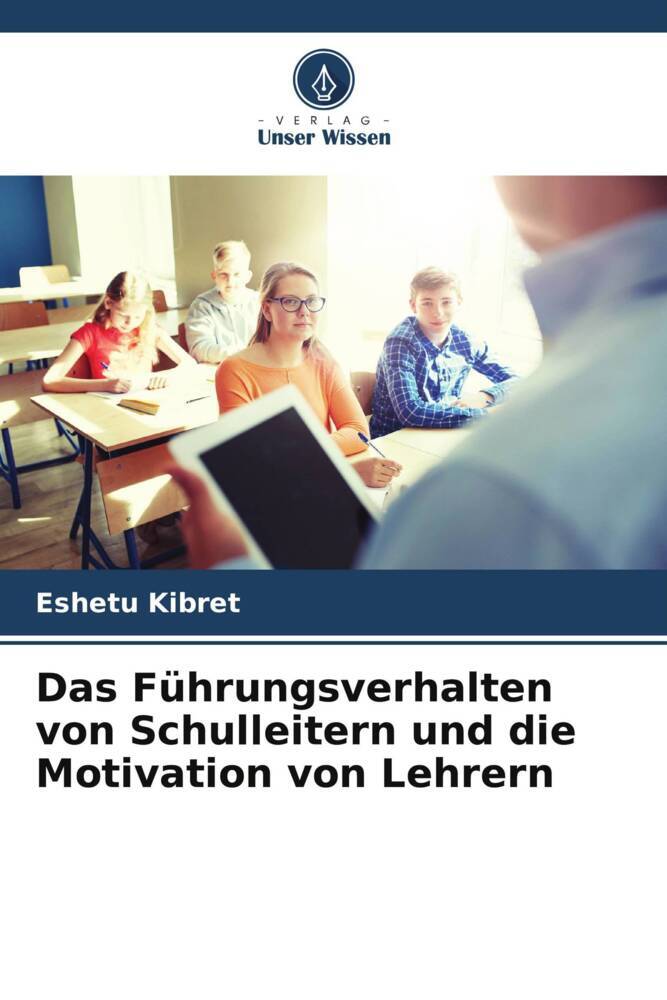 Das Führungsverhalten von Schulleitern und die Motivation von Lehrern