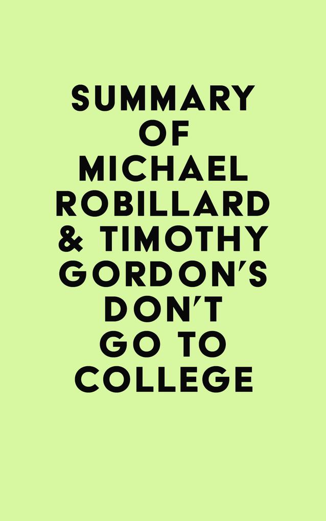 Summary of Michael Robillard & Timothy Gordon‘s Don‘t Go to College