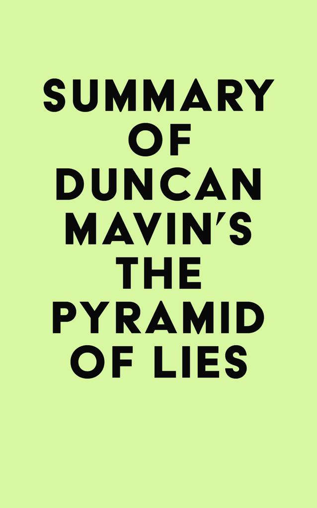 Summary of Duncan Mavin‘s The Pyramid of Lies