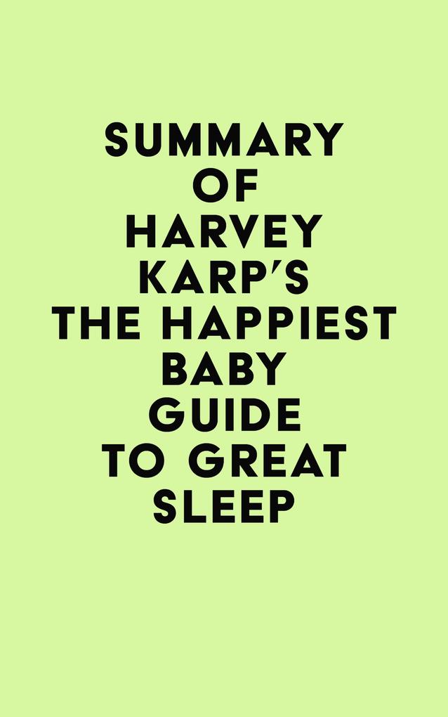 Summary of Harvey Karp‘s The Happiest Baby Guide to Great Sleep