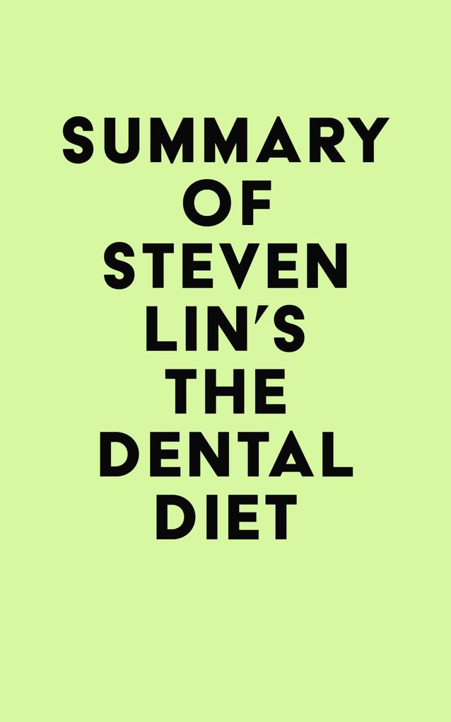 Summary of Steven Lin‘s The Dental Diet