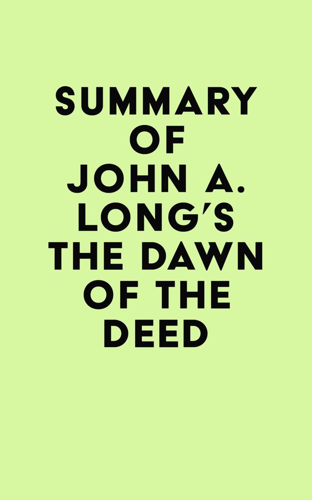 Summary of John A. Long‘s The Dawn of the Deed