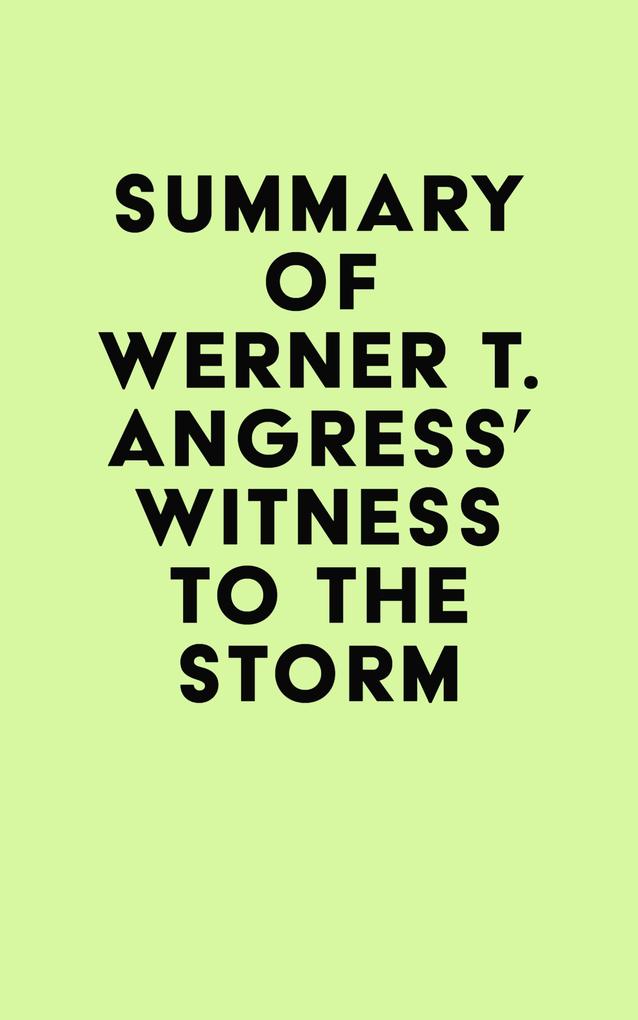 Summary of Werner T. Angress‘s Witness to the Storm