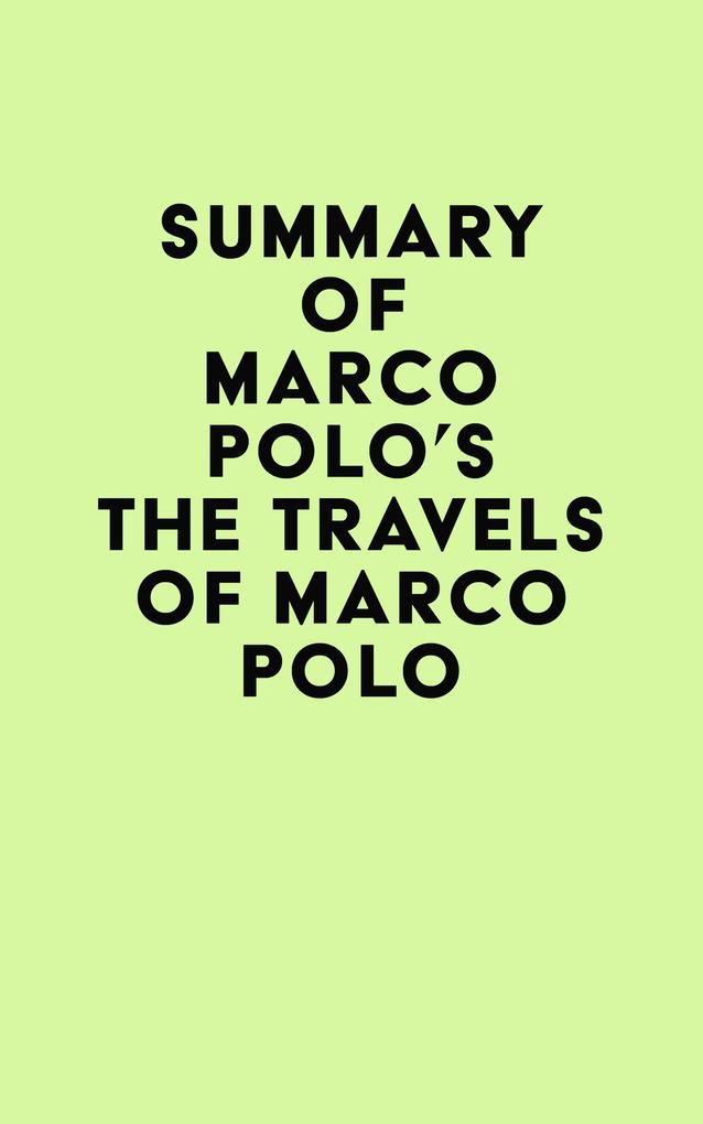 Summary of Marco Polo‘s The Travels of Marco Polo