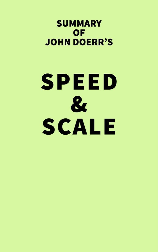 Summary of John Doerr‘s Speed & Scale