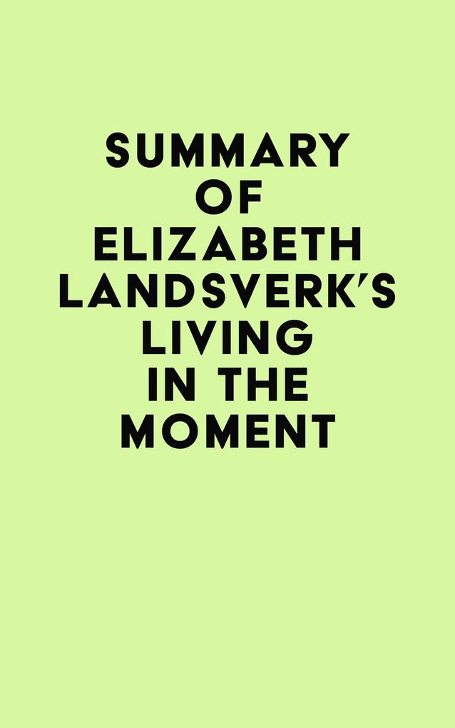 Summary of Elizabeth Landsverk‘s Living in the Moment