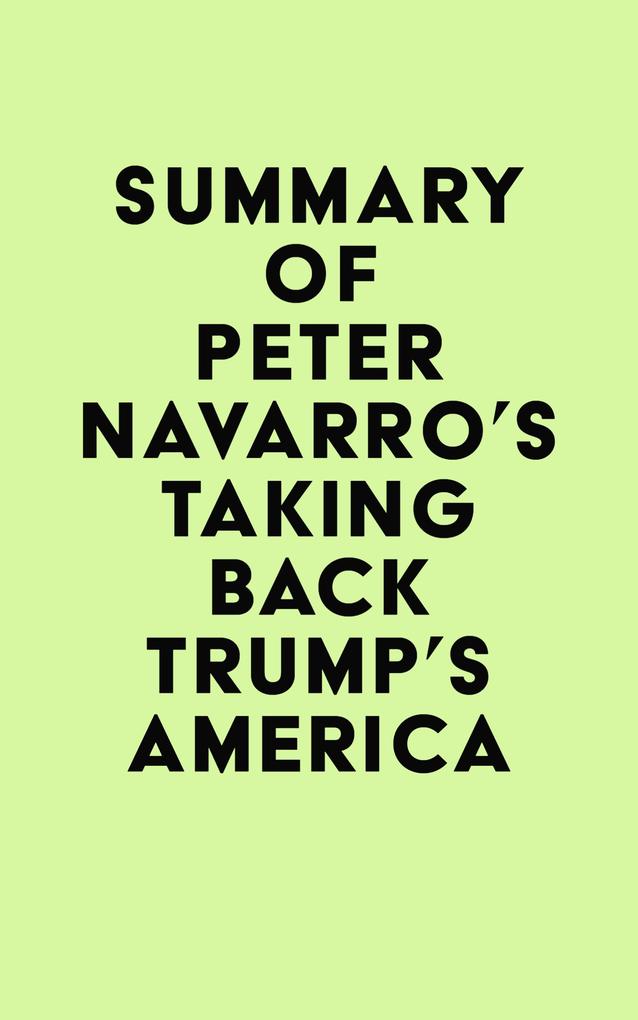 Summary of Peter Navarro‘s Taking Back Trump‘s America