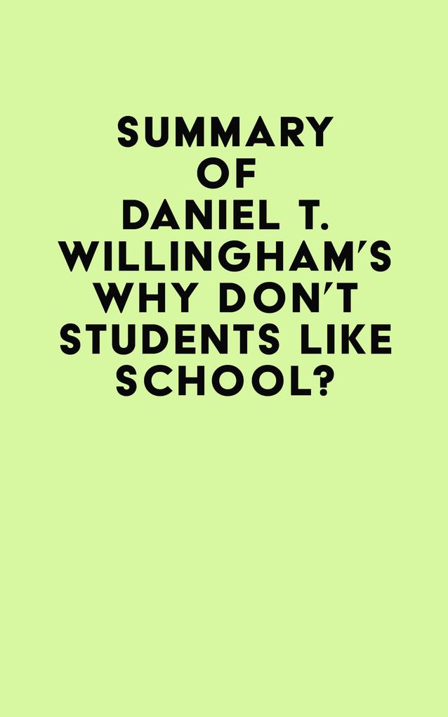Summary of Daniel T. Willingham‘s Why Don‘t Students Like School?