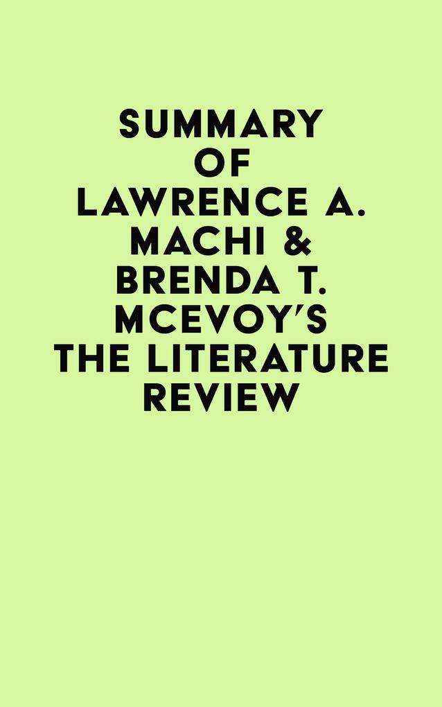Summary of Lawrence A. Machi & Brenda T. McEvoy‘s The Literature Review