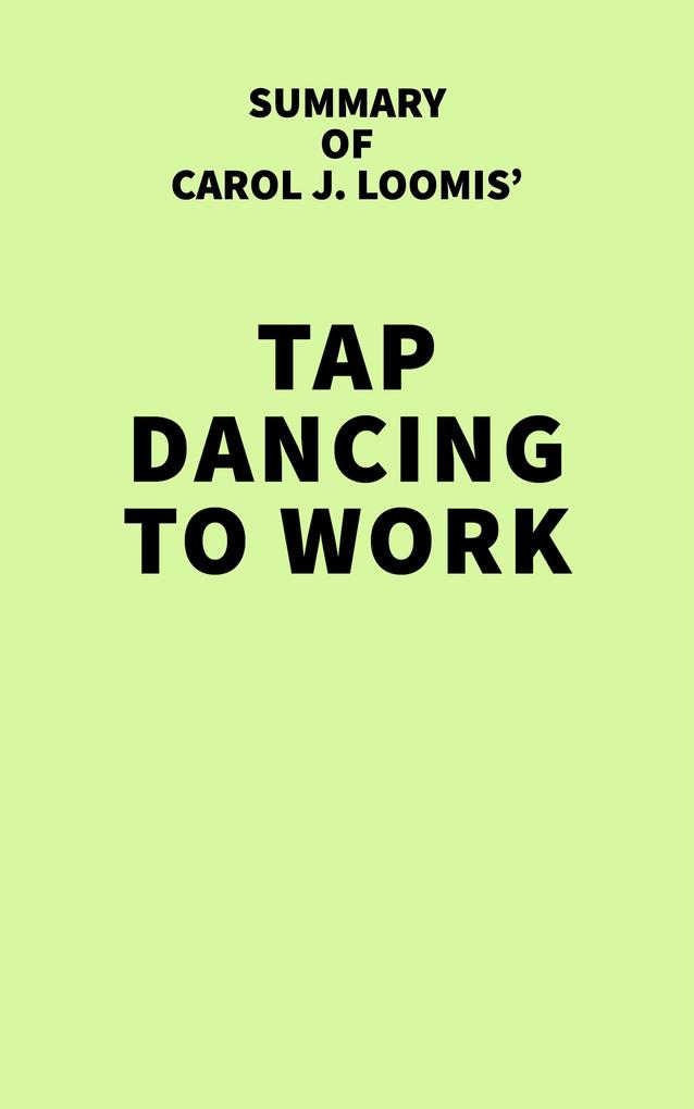 Summary of Carol J. Loomis‘ Tap Dancing to Work