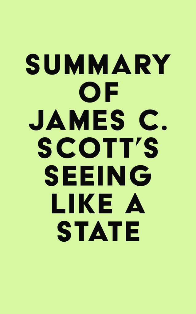 Summary of James C. Scott‘s Seeing Like a State