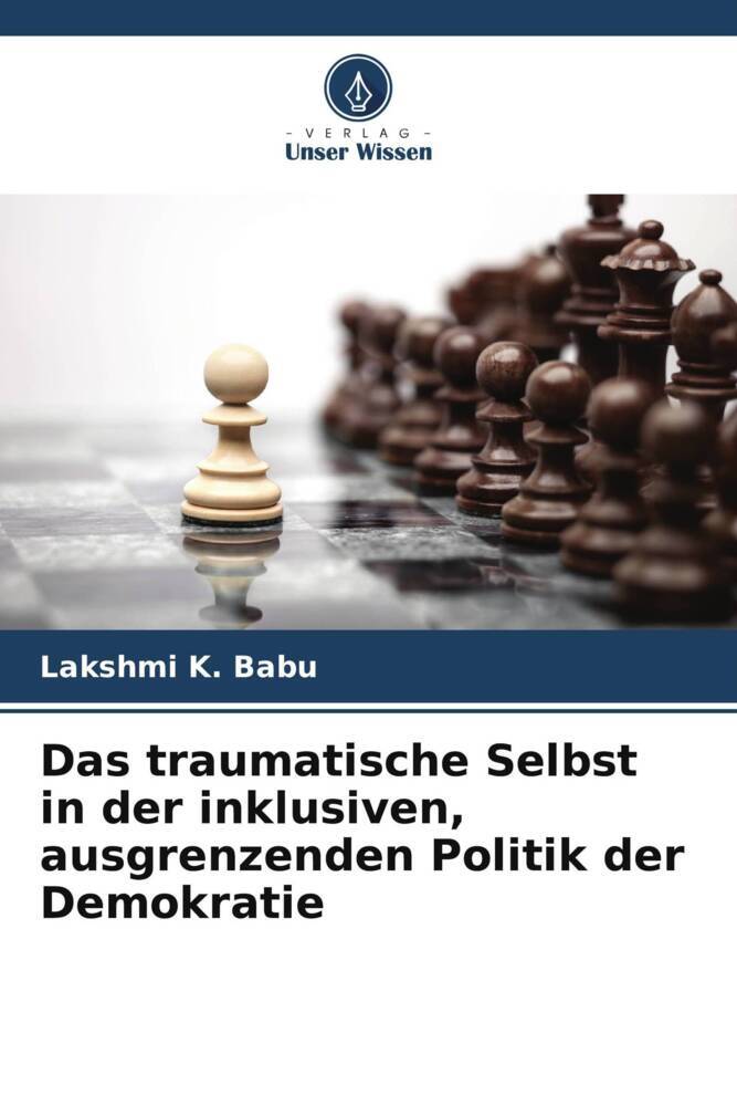 Das traumatische Selbst in der inklusiven ausgrenzenden Politik der Demokratie