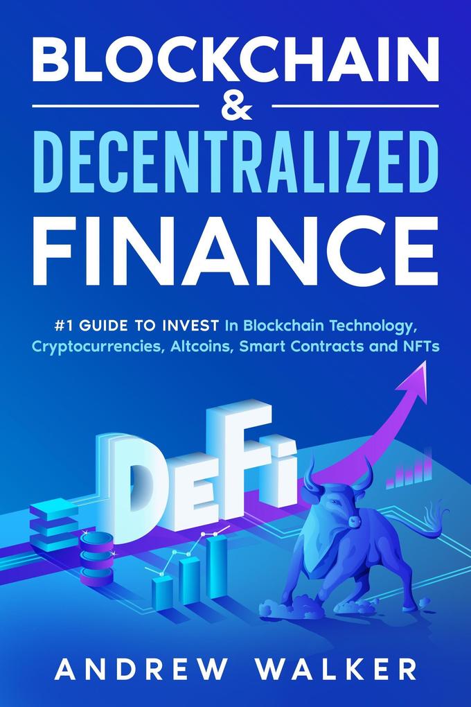 Blockchain & Decentralized Finance #1 Guide To Invest In Blockchain Technology Cryptocurrencies Altcoins Smart Contracts and NFTs