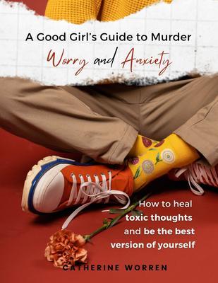 A Good Girl‘s Guide to Murder Worry and Anxiety