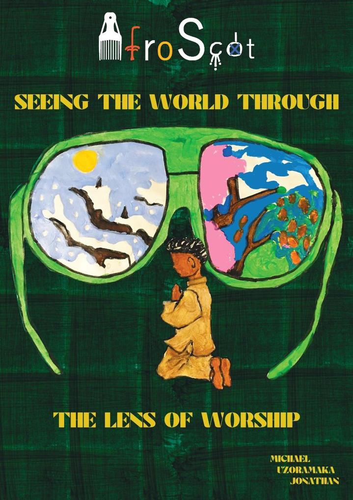Afro-Scot Seeing The World Through The Lens of Worship