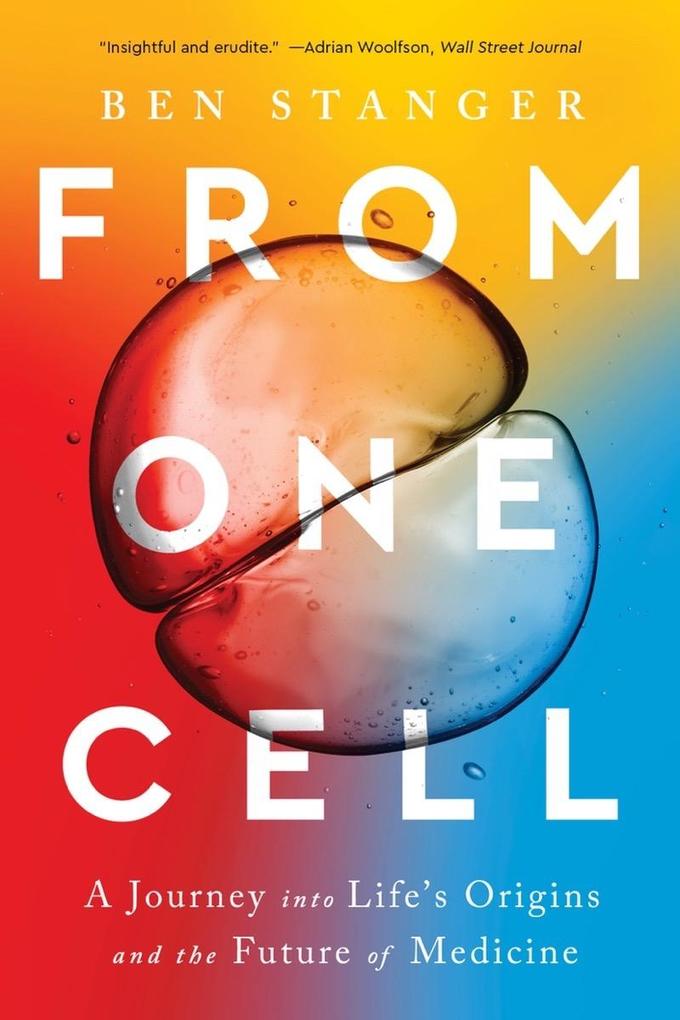 From One Cell: A Journey into Life‘s Origins and the Future of Medicine