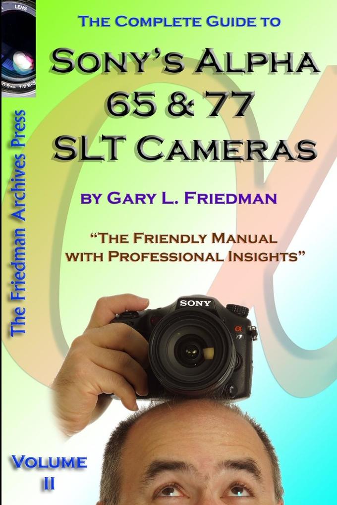 The Complete Guide to Sony‘s Alpha 65 and 77 SLT Cameras B&W Edition Volume II