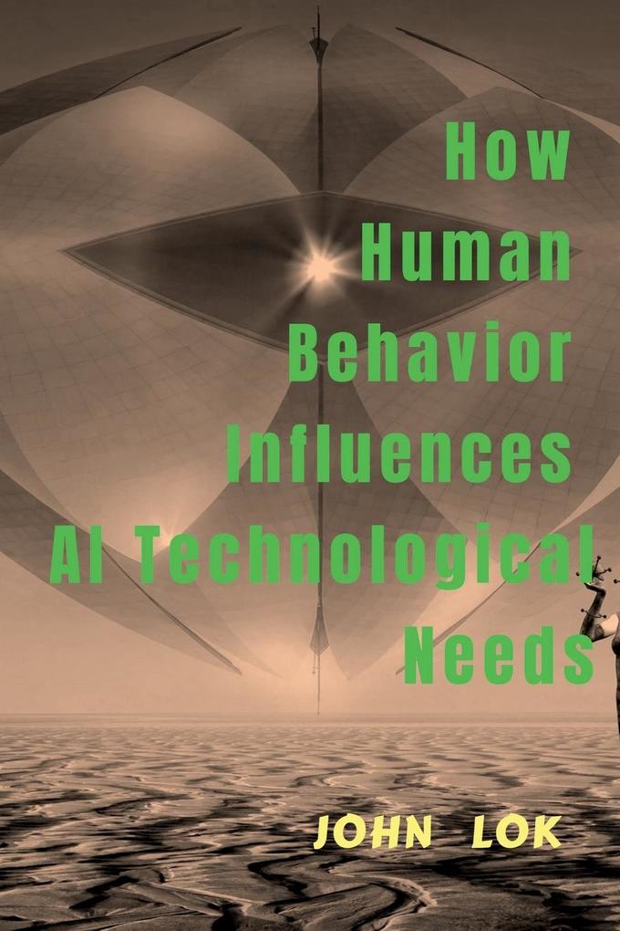 How Human Behavior Influences AI Technological Needs