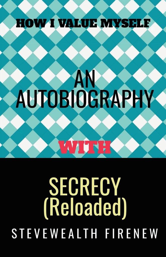 An Autobiography With Secrecy (Reloaded)