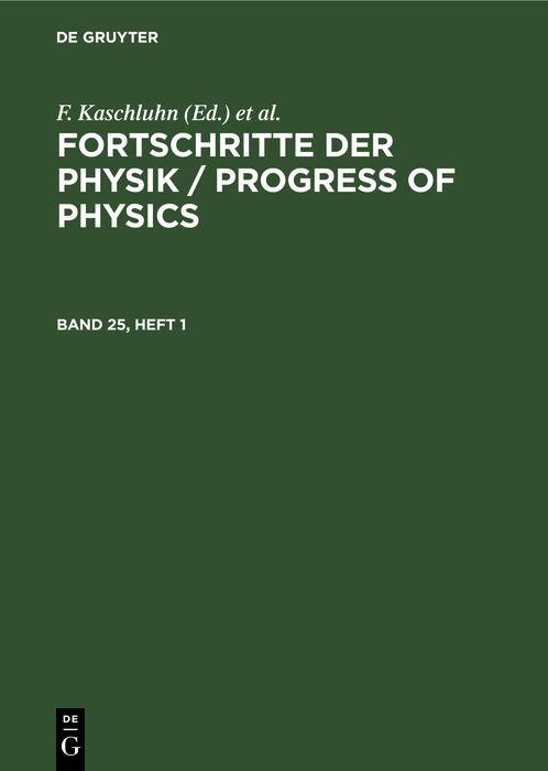 Fortschritte der Physik / Progress of Physics. Band 25 Heft 1