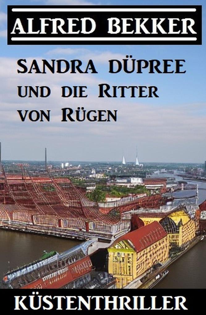 Sandra Düpree und die Ritter von Rügen: Küstenthriller