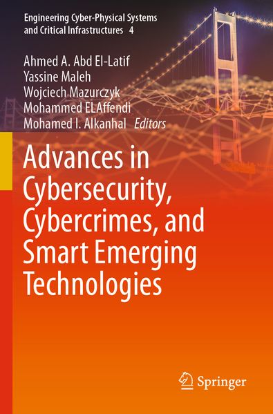 Advances in Cybersecurity Cybercrimes and Smart Emerging Technologies