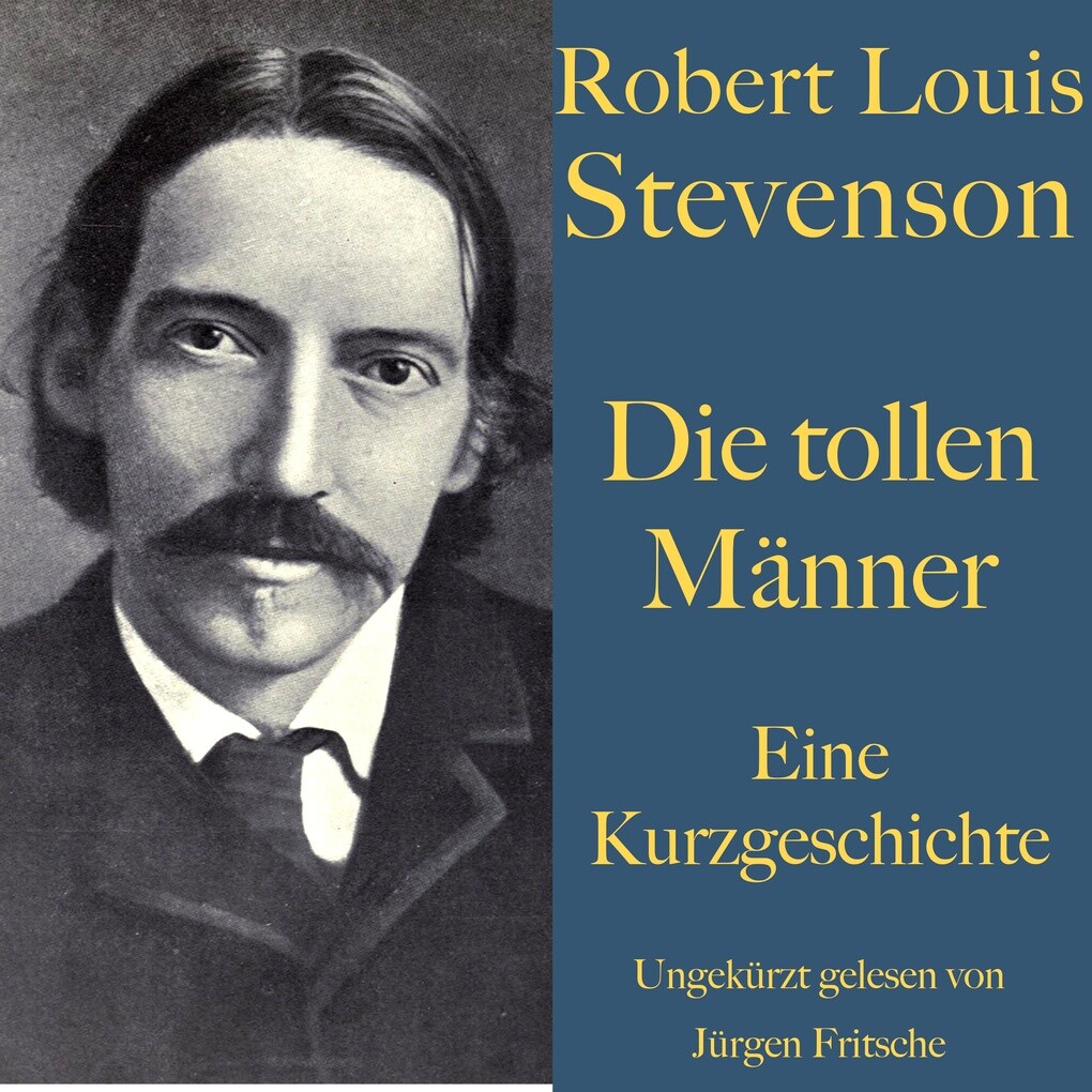 Robert Louis Stevenson: Die tollen Männer