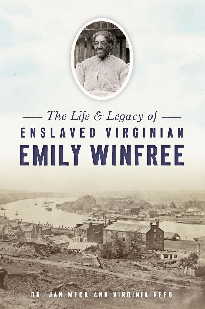 Life & Legacy of Enslaved Virginian Emily Winfree The