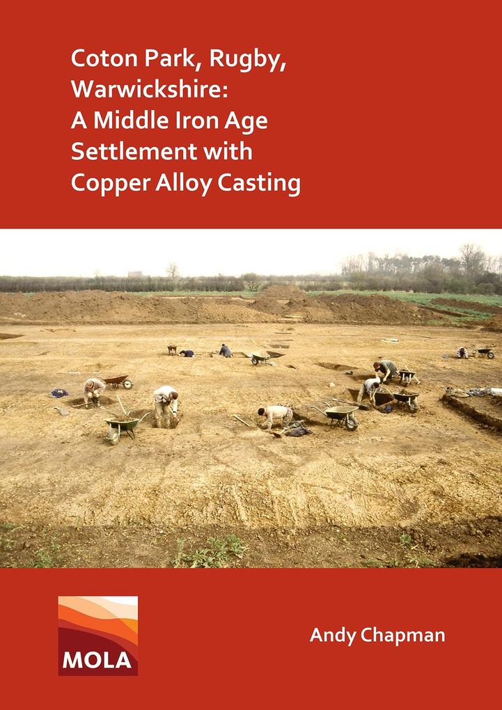 Coton Park Rugby Warwickshire: A Middle Iron Age Settlement with Copper Alloy Casting