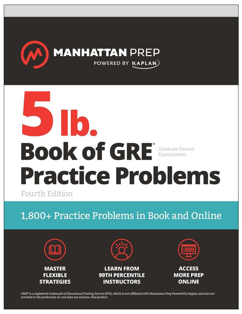 5 lb. Book of GRE Practice Problems Fourth Edition: 1800+ Practice Problems in Book and Online (Manhattan Prep 5 lb)