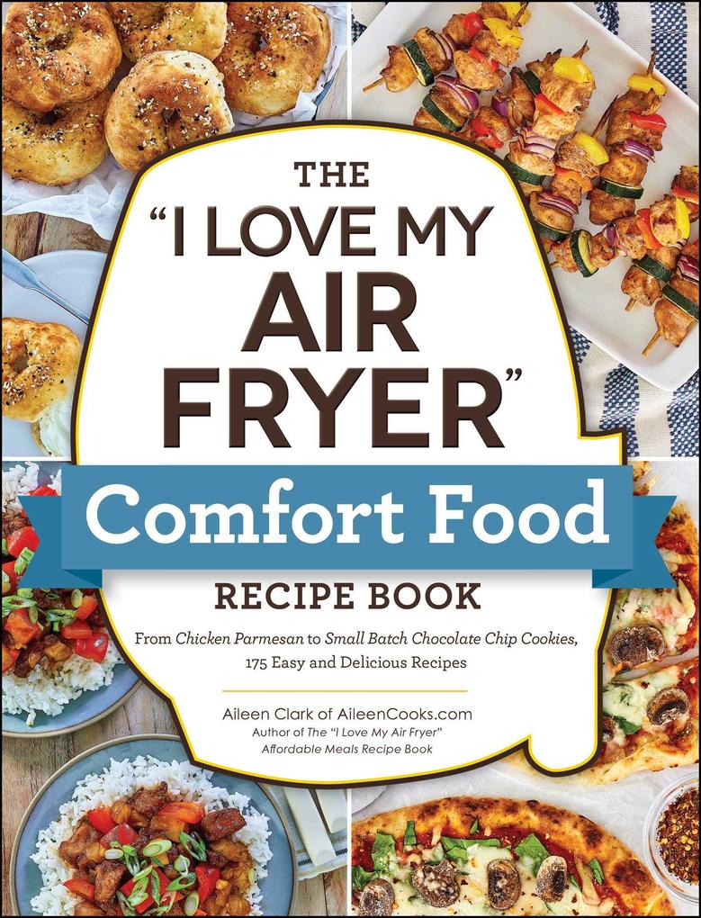 The 'I Love My Air Fryer' Comfort Food Recipe Book