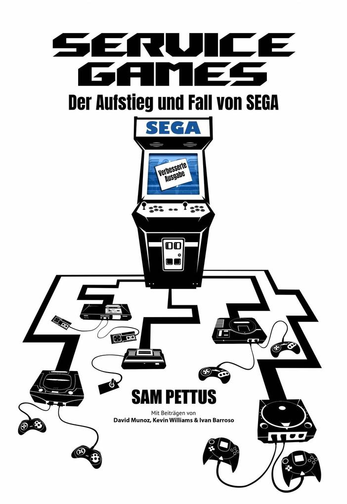 Service Games: Der Aufstieg und Fall von SEGA (Games and Entertainment)