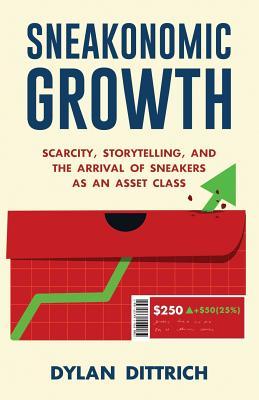 Sneakonomic Growth: Scarcity Storytelling and the Arrival of Sneakers as an Asset Class