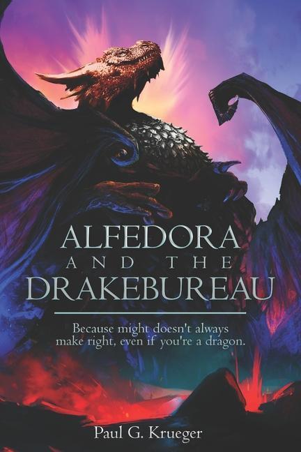 Alfedora and the Drakebureau: Because Might Doesn‘t Always Make Right Even if You‘re a Dragon