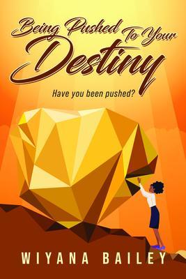 Being Pushed To Your Destiny