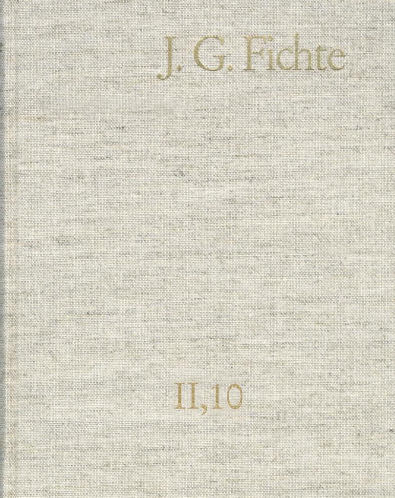 Johann Gottlieb Fichte: Gesamtausgabe / Reihe II: Nachgelassene Schriften. Band 10: Nachgelassene Schriften 1806-1807
