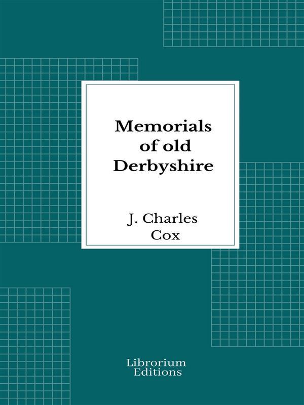 Memorials of old Derbyshire - 1907 - Illustrated