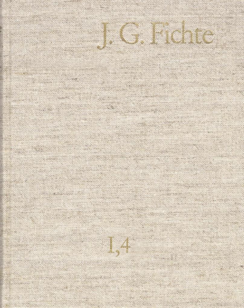 Johann Gottlieb Fichte: Gesamtausgabe / Reihe I: Werke. Band 4: Werke 1797-1798