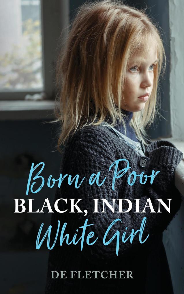 Born a Poor Black Indian White Girl