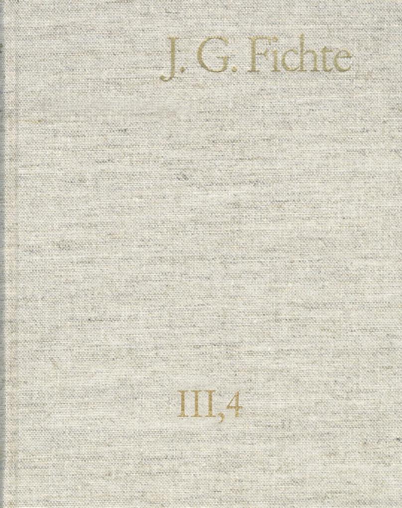 Johann Gottlieb Fichte: Gesamtausgabe / Reihe III: Briefe. Band 4: Briefe 1799-1800