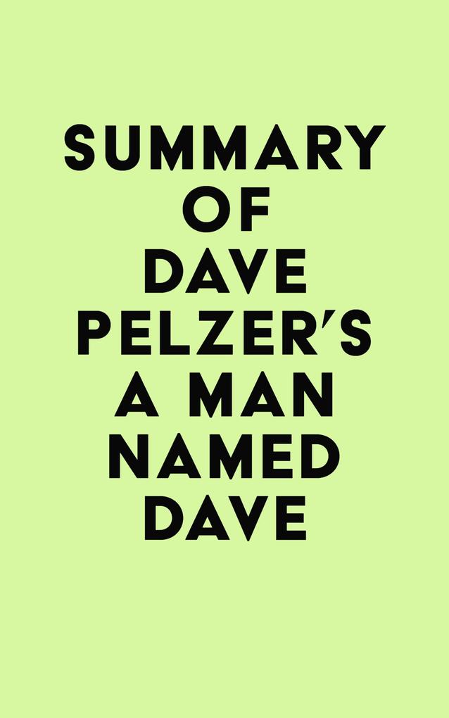 Summary of Dave Pelzer‘s A Man Named Dave