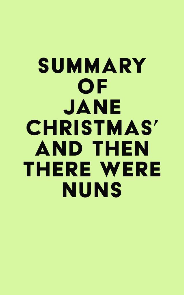 Summary of Jane Christmas‘s And Then There Were Nuns