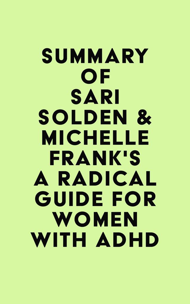 Summary of Sari Solden & Michelle Frank‘s A Radical Guide for Women with ADHD