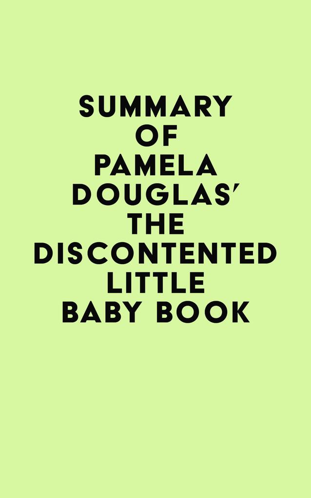 Summary of Pamela Douglas‘s The Discontented Little Baby Book