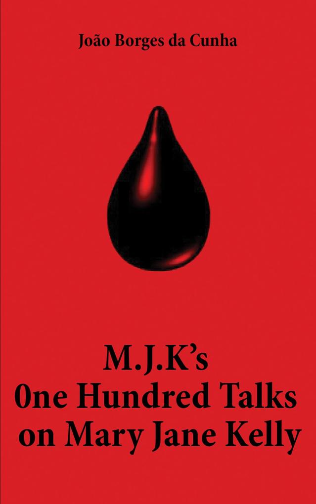 M.J.K‘s One Hundred Talks on Mary Jane Kelly