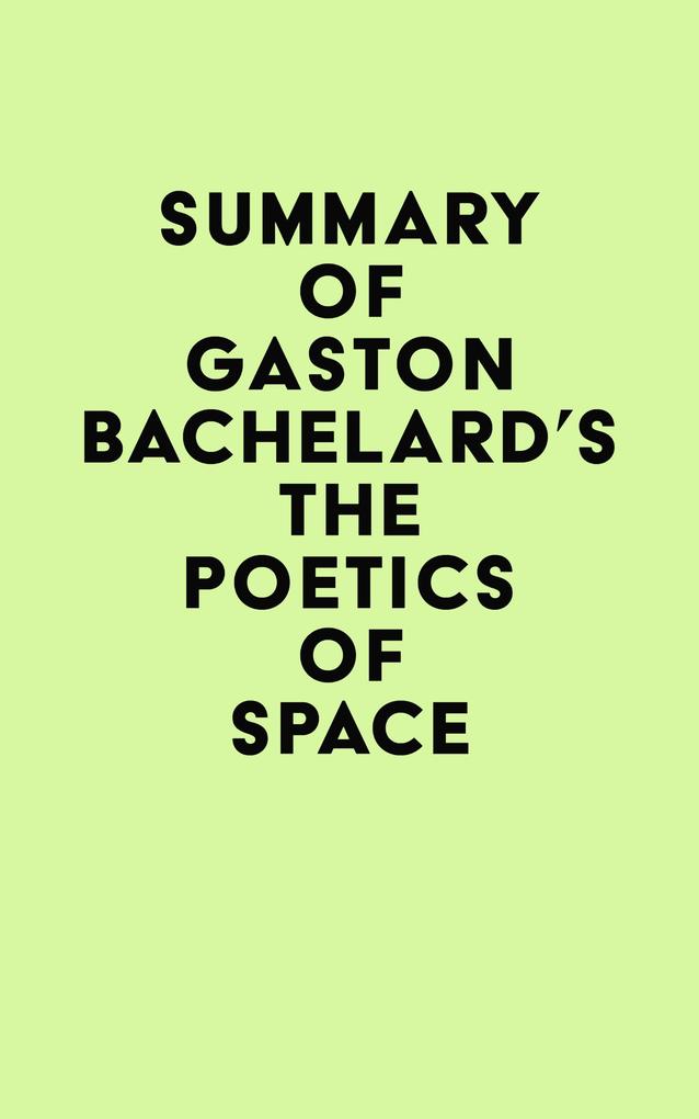 Summary of Gaston Bachelard‘s The Poetics of Space